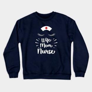 Wife Mom Nurse Crewneck Sweatshirt